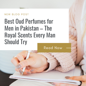 Best Oud Perfumes for Men in Pakistan – The Royal Scents Every Man Should Try