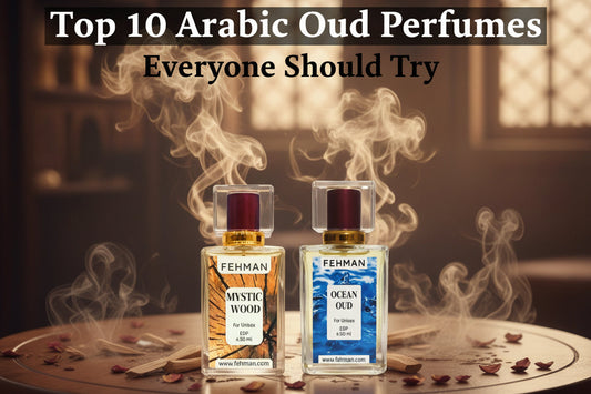 Top 10 Arabic Oud Perfumes Everyone Should Try